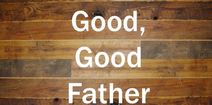 Good, Good Father