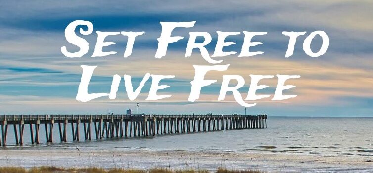Set Free to Live Free Galatians 5:22-26 Part 3